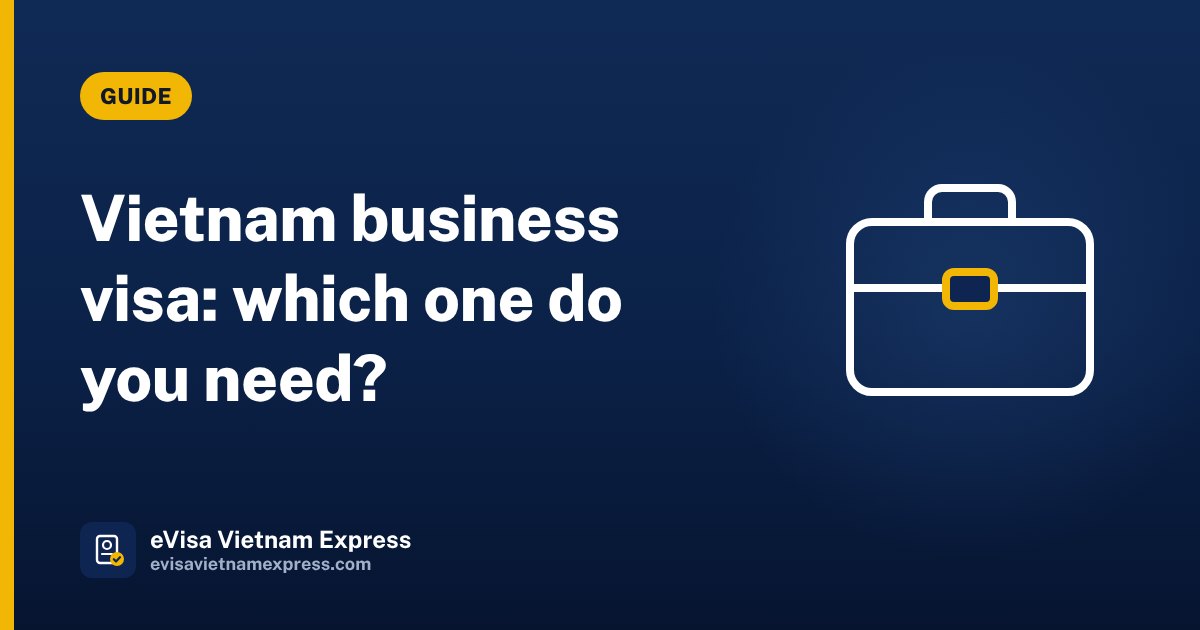 Vietnam business visa: which one do you need?