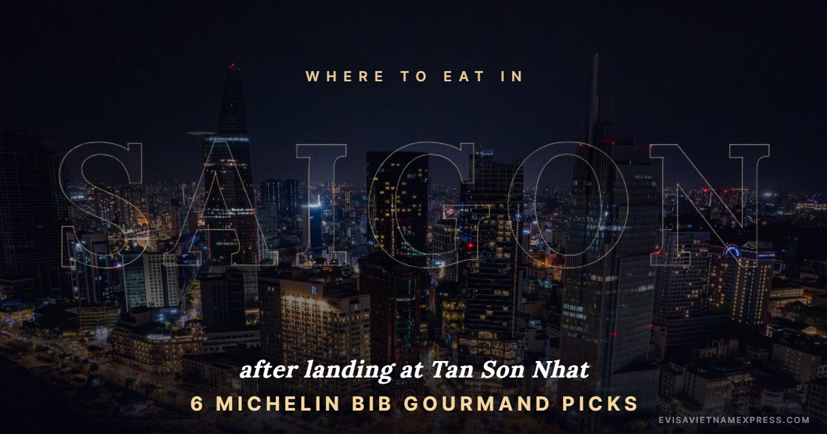 Where to eat in Saigon after landing at Tan Son Nhat: 6 MICHELIN Bib Gourmand picks